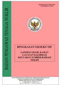 Ringkasan Eksekutif Laporan Hasil Kajian Kalibrasi Keluaran Sumber Radiasi  Terapi | Seri Rekaman Dokumen Unit Kerja 2022