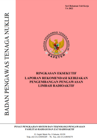 Ringkasan Eksekutif Laporan Rekomendasi Kebijakan Pengembangan Pengawasan Limbah Radioaktif | Seri Rekaman Unit Kerja TA 2022