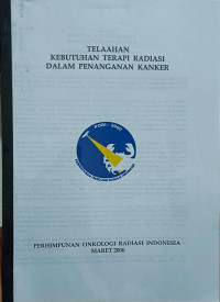 Telaahan Kebutuhan Terapi Radiasi Dalam Penanganan Kanker