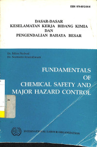 Dasar-Dasar Keselamatan Kerja Bidang Kimia dan Pengendalian Bahaya Besar = Fundamentals of Chemical Safety and Major Hazard Control