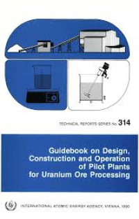 GUIDEBOOK ON DESIGN, CONSTRUCTION AND OPERATION OF PILOT PLANTS FOR URANIUM ORE PROCESSING (e-book)