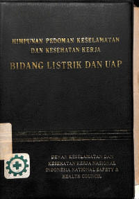 Himpunan Pedoman Keselamatan dan Kesehatan Kerja Bidang Listrik dan Uap