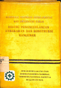 Himpunan Pedoman Keselamatan dan Kesehatan Kerja Bidang Penanggulangan Kebakaran dan Konstruksi Bangunan