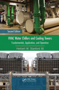 HVAC Water Chillers and Cooling Towers: Fundamentals, Application, and Operation