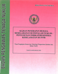 Kajian Penerapan Budaya Keselamatan dI Instalasi Nuklir: Penyusunan Indikator Kinerja Keselamatan di INNR TA 2010