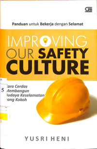 Improving our Safety Culture: Cara Cerdas Membangun Budaya Keselamatan yang Kokoh