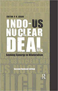 Indo-US Nuclear Deal Seeking Synergy in Bilateralism, Second Revised Edition