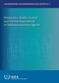 Production, Quality Control and Clinical Applications of Radiosynovectomy Agents. IAEA Radioisotopes and Radiopharmaceuticals Reports No. 3