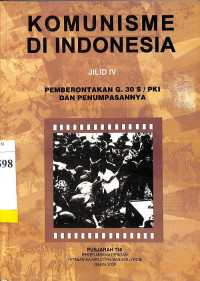 Komunisme di Indonesia Jilid IV: Pemberontakan G.30S/PKI dan Penumpasannya