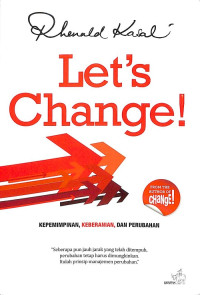 Let's Change!: Kepemimpinan, Keberanian, dan Perubahan