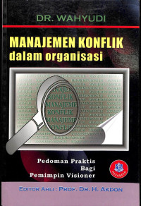 Manajemen Konflik dalam Organisasi: Pedoman Praktis Bagi Pemimpin Visioner