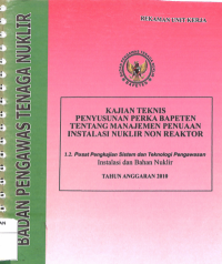 Kajian Teknis Penyusunan Perka BAPETEN Tentang Manajemen Penuaan Instalasi Nuklir Non Reaktor TA 2010