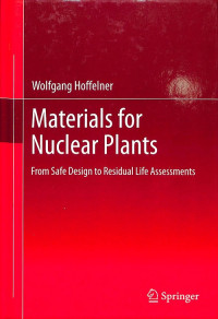 Materials for Nuclear Plants: From Safe Design  to Residual Life Assessments