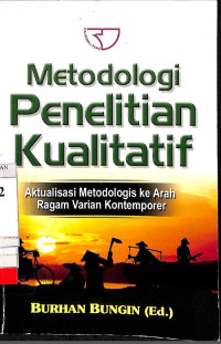 Metodologi Penelitian Kualitatif: Aktualisasi Metodologis ke Arah Ragam Varian Kontemporer