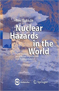 Nuclear Hazards in the World: Field Studies on Affected Populations and Environments