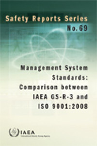 Management System Standards: Comparison between IAEA GS-R-3 and ISO 9001:2008 | Safety Reports Series No. 69