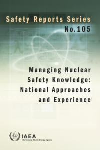 Managing Nuclear Safety Knowledge: National Approaches and Experience - Safety Reports Series No. 105