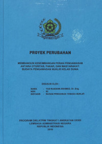 Proyek Perubahan: Membangun Keseimbangan Peran Pengawasan Antara Otoritas, Pakar, dan Masyarakat Budaya Pengawasan Nuklir Kelas Dunia