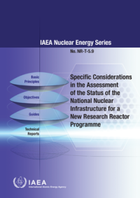 Specific Considerations in the Assessment of the Status of the National Nuclear Infrastructure for a New Research Reactor Programme | IAEA Nuclear Energy Series NR-T-5.9