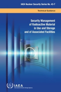 Security Management of Radioactive Material in Use and Storage and of Associated Facilities: IAEA Nuclear Security Series No. 43-T