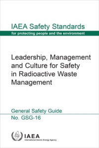 Leadership, Management and Culture for Safety in Radioactive Waste Management: IAEA Safety Standards Series No. GSG-16