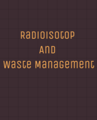 Radioisotop and Waste Management