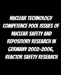 Nuclear Technology Competence Pool Issues of Nuclear Safety and Repository Research in Germany 2002-2006, Reactor Safety Research