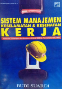 Sistem Manajemen Keselamatan dan Kesehatan Kerja: Panduan Penerapan Berdasarkan OHSAS 18001 & Pemenaker 05/1996