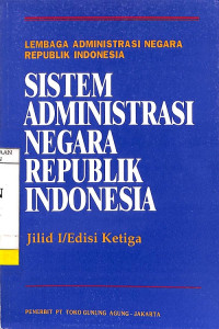 Sistem Administrasi Negara Republik Indonesia, Jilid I / Edisi Ketiga