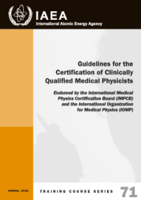 Guidelines for the Certification of Clinically Qualified Medical Physicists - Training Course Series No. 71