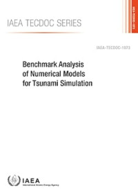 Benchmark Analysis of Numerical Models for Tsunami Simulation: IAEA TECDOC No. 1973