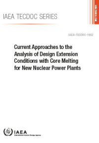 Current Approaches to the Analysis of Design Extension Conditions with Core Melting for New Nuclear Power Plants | IAEA TECDOC No. 1982