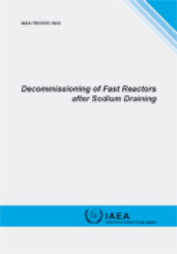 IAEA - TECDOC Series No. 1633 : Decommissioning of Fast Reactors after Sodium Draining