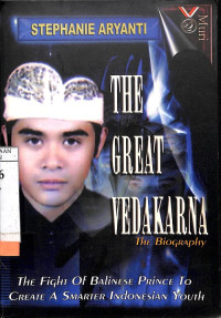 The Great Vedakarna, The Biography: The Fight of Balinese Prince to Create A Smarter Indonesian Youth