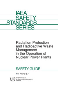 Radiation Protection and Radioactive Waste Management in the Operation of Nuclear Power Plants | IAEA Safety Standards Series No. NS-G-2.7