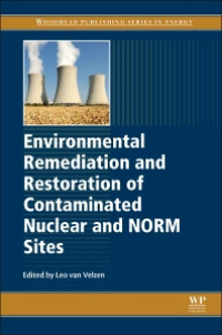 Environmental Remediation and Restoration of Contaminated Nuclear and NORM Sites, 1st Edition