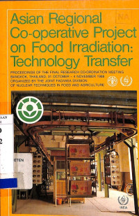 Asian Regional Co-operative Project on Food Irradiation : Technology Transfer, Proceedings of the Final Research Co-ordination Meeting Bangkok, Thailand, 31 October - 4 November 1988