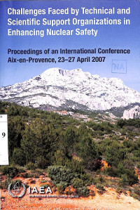 Challenges Faced by Technical and Scientific Support Organizations in Enhancing Nuclear Safety, Proceedings of an International Conference Aix-en-Provence, 23-27 April 2007 + CD