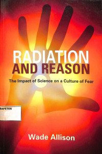 Radiation and Reason: The Impact of Science on a Culture of Fear