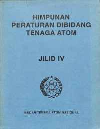Himpunan Peraturan di Bidang Tenaga Atom, Jilid IV