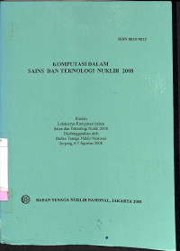 Komputasi Dalam Sains dan Teknologi Nuklir 2008: Risalah Lokakarya Komputasi dalam Sains dan Teknologi Nuklir 2008