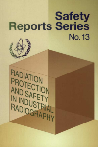 Radiation Protection and Safety in Industrial Radiography | Safety Reports Series No. 13
