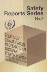 Equipment Qualification in Operational Nuclear Power Plants: Upgrading, Preserving and Reviewing | Safety Reports Series No. 3