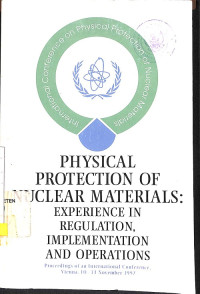 Physical Protection of Nuclear Materials: Experience in Regulation, Implementation and Operations