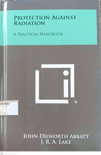Protection Against Radiation: A Practical Handbook