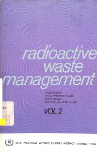 Radioactive Waste Management, Vol. 2: Proceedings of an International Conference Seattle, 16-20 May 1983