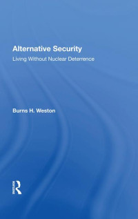 Alternative Security: Living Without Nuclear Deterrrence