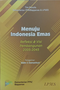 Menuju Indonesia Emas Refleksi & Visi Pembangunan 2005-2045
