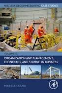 Nuclear Decommissioning Case Studies Organization and Management, Economics, and Staying in Business Volume 5