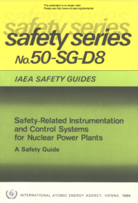 Safety–Related Instrumentation and Control Systems for Nuclear Power Plants, A Safety Guides (Safety Series No. 50-SG-D8)